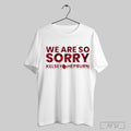 Trending We Are So Sorry Kelsey Hepburn Louisville - Adult & Kids T-Shirts, Sweatshirts & Hoodies apparel design preview 1