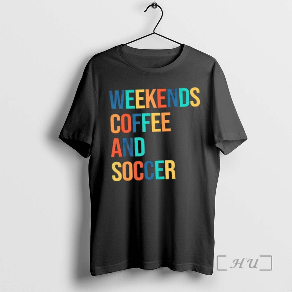 Trending Weekends Coffee Soccer - Adult & Kids T-Shirts, Sweatshirts & Hoodies apparel design preview 1