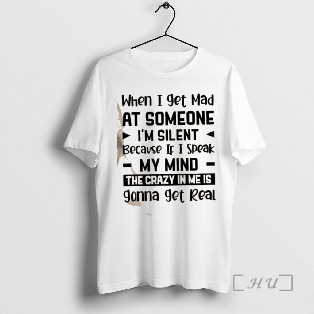Trending When I Get Mad Someone Im Silent Because If - Adult & Kids T-Shirts, Sweatshirts & Hoodies apparel design preview 1