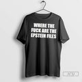 Trending Where The Fuck Are Epstein Files - Adult & Kids T-Shirts, Sweatshirts & Hoodies apparel design preview 1