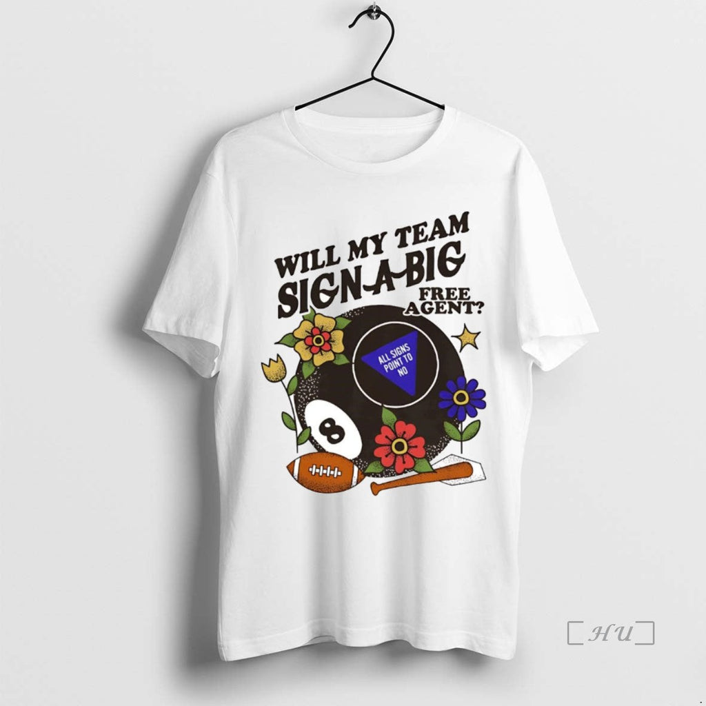 Trending Will My Team Sign Big Free Agent All Signs - Adult & Kids T-Shirts, Sweatshirts & Hoodies apparel design preview 1