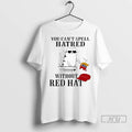 Trending You Cant Spell Hatred Without Red Hat - Adult & Kids T-Shirts, Sweatshirts & Hoodies apparel design preview 1