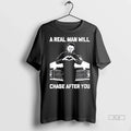 Trendy 2025 A Real Man Will Chase After You Michael - Adult & Kids T-Shirts, Sweatshirts & Hoodies apparel design preview 1
