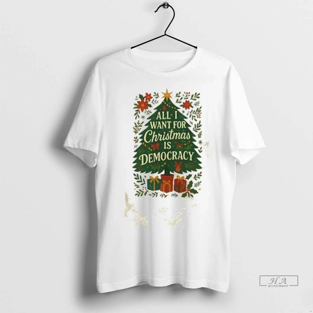 Trendy All I Want For Christmas Is Democracy Tree - Adult & Kids T-Shirts, Sweatshirts & Hoodies apparel design preview 1