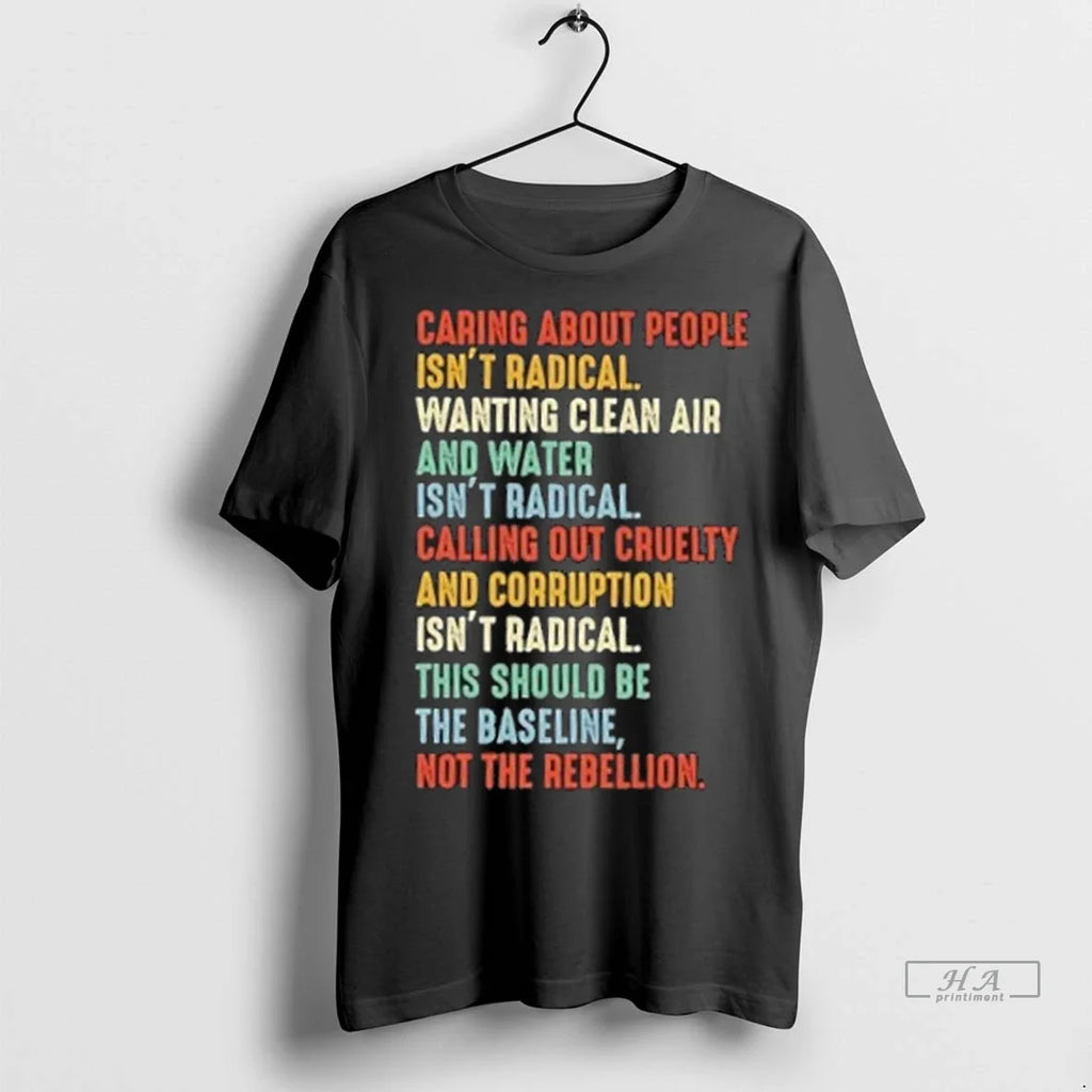 Trendy Caring About People Isnt Radical Wanting Clean - Adult & Kids T-Shirts, Sweatshirts & Hoodies apparel design preview 1