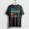 Trendy Cure Ignorance Not Autism Sweater - Adult & Kids T-Shirts, Sweatshirts & Hoodies apparel design preview 1