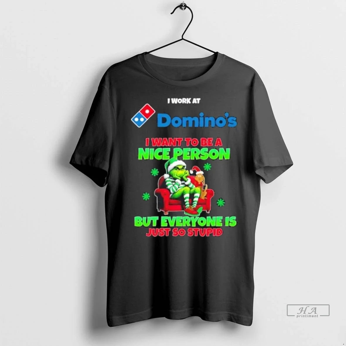 Trendy Grinch I Work At Dominos Want To Be A Nice - Adult & Kids T-Shirts, Sweatshirts & Hoodies apparel design preview 1