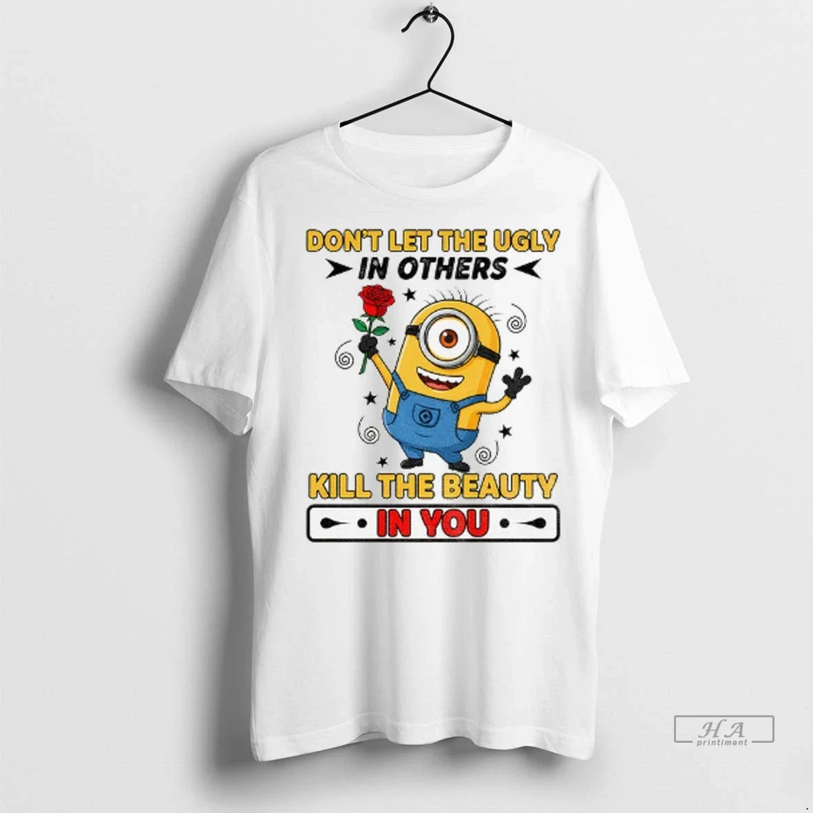 Trendy Minion Dont Let The Ugly In Others Kill Beauty - Adult & Kids T-Shirts, Sweatshirts & Hoodies apparel design preview 1