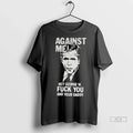 Trendy Officials Against Me Hey George W Fuck You And - Adult & Kids T-Shirts, Sweatshirts & Hoodies apparel design preview 1