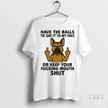 Trendy Officials German Shepherd Have The Balls To - Adult & Kids T-Shirts, Sweatshirts & Hoodies apparel design preview 1