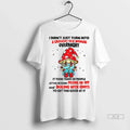 Trendy Officials Gnome I Didnt Just Turn Into A - Adult & Kids T-Shirts, Sweatshirts & Hoodies apparel design preview 1