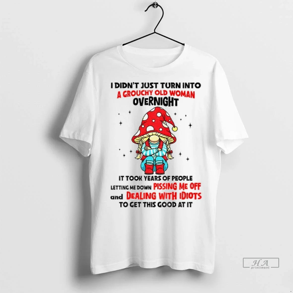 Trendy Officials Gnome I Didnt Just Turn Into A - Adult & Kids T-Shirts, Sweatshirts & Hoodies apparel design preview 1