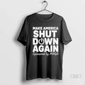 Trendy Officials Make America Shut Down Again - Adult & Kids T-Shirts, Sweatshirts & Hoodies apparel design preview 1