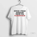 Trendy Officials Once I Was Afraid Now Im Tariffied - Adult & Kids T-Shirts, Sweatshirts & Hoodies apparel design preview 1
