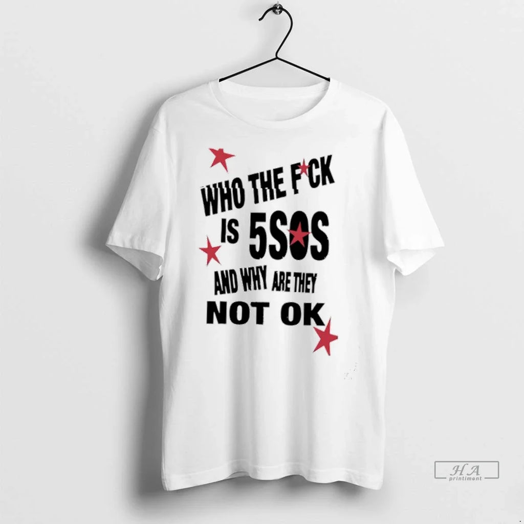 Trendy Officials Who The Fuck Is 5sos And Why Are - Adult & Kids T-Shirts, Sweatshirts & Hoodies apparel design preview 1