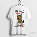 Trendy Officials You Call It Ocd I Put The Fucking - Adult & Kids T-Shirts, Sweatshirts & Hoodies apparel design preview 1