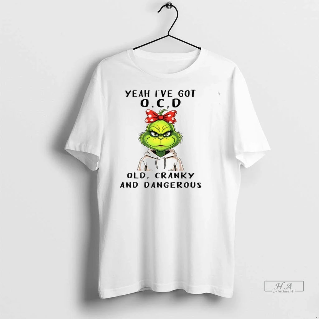 Trendy The Grinch Yeah Ive Got O C D Old Cranky And - Adult & Kids T-Shirts, Sweatshirts & Hoodies apparel design preview 1