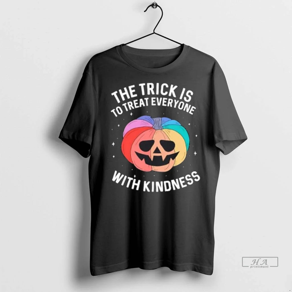 Trendy The Trick Is To Treat Everyone With Kindness - Adult & Kids T-Shirts, Sweatshirts & Hoodies apparel design preview 1
