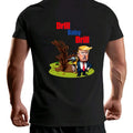 Trump Drill Baby Cotton Menswear Top Maga Funny Meme - Adult & Kids T-Shirts, Sweatshirts & Hoodies apparel design preview 1