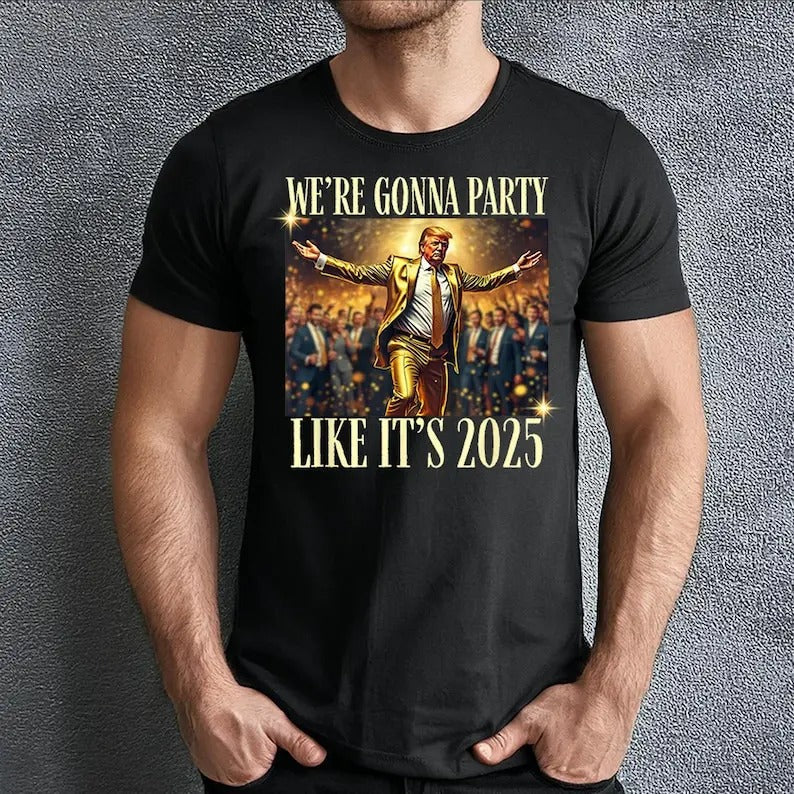 Trump 2025 Party Vintage Funny Dance We'Re Gonna Like - Adult & Kids T-Shirts, Sweatshirts & Hoodies apparel design preview 1