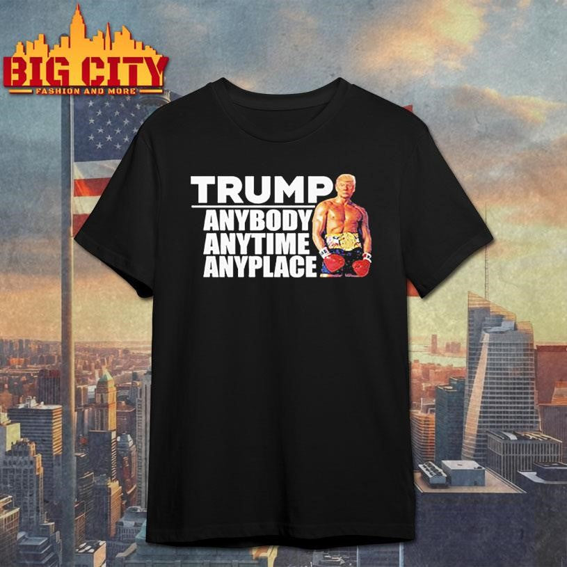 Trump Anybody Anytime Anyplace - Adult & Kids T-Shirts, Sweatshirts & Hoodies apparel design preview 1