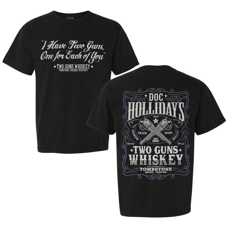 Two Guns Whiskey Doc Holliday I Have One Each You Im - Adult & Kids T-Shirts, Sweatshirts & Hoodies apparel design preview 1