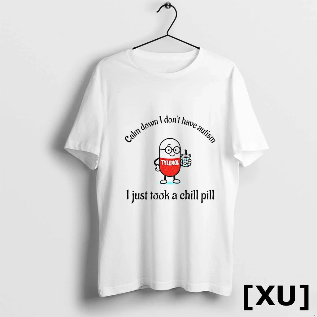 Tylenol Acetaminophen Calm Down I Dont Have Autism - Adult & Kids T-Shirts, Sweatshirts & Hoodies apparel design preview 1