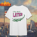 Un Peu Later Alligator French - Adult & Kids T-Shirts, Sweatshirts & Hoodies apparel design preview 1