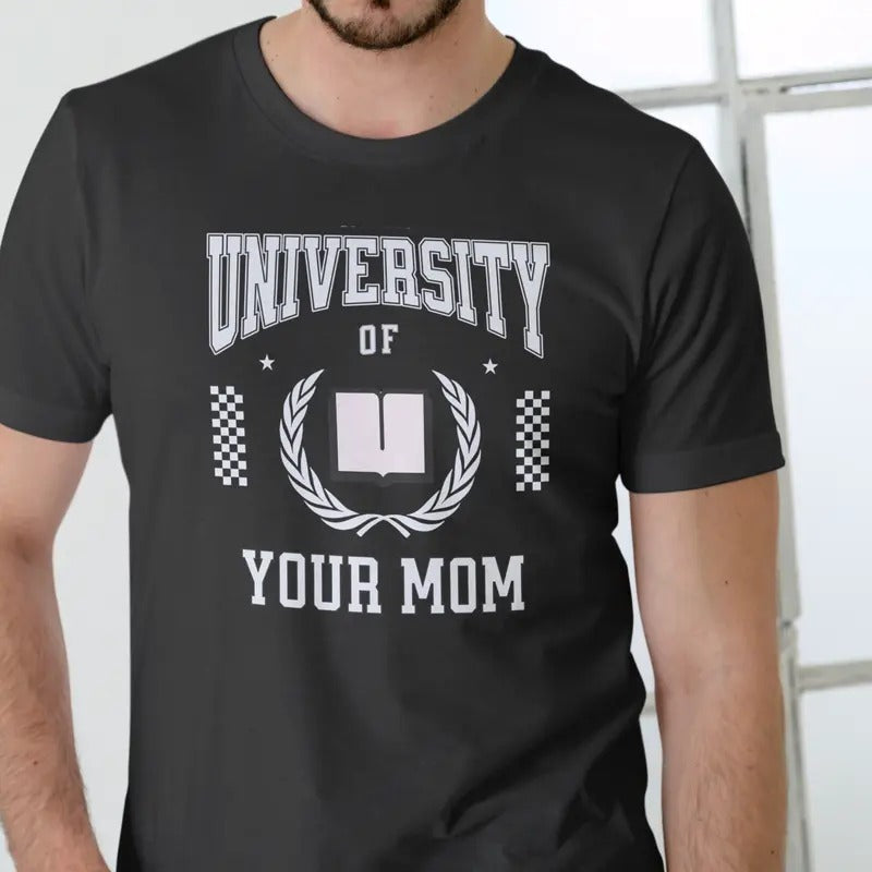 University Your Mom Print Casual Suitable Love Man - Adult & Kids T-Shirts, Sweatshirts & Hoodies apparel design preview 1