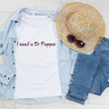 [Up 5XL] I Need Dr Pepper Soda Lover - Adult & Kids T-Shirts, Sweatshirts & Hoodies apparel design preview 1