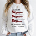 [Up 5XL] I'M Either Drinking Dr Pepper About Drink - Adult & Kids T-Shirts, Sweatshirts & Hoodies apparel design preview 1