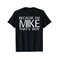 [Versatile] Because I'M Mike That'S Why" Funny Casual - Adult & Kids T-Shirts, Sweatshirts & Hoodies apparel design preview 1