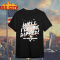 Vice Grip Garage Well Ill Be Dipped 2025 - Adult & Kids T-Shirts, Sweatshirts & Hoodies apparel design preview 1