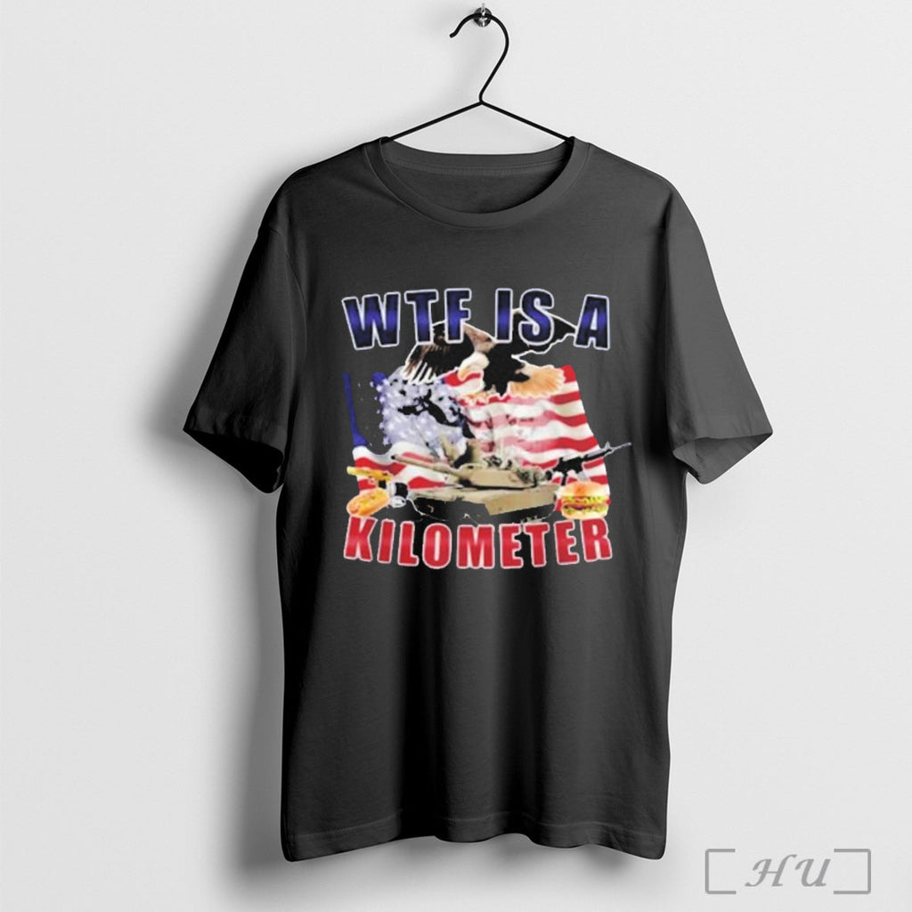 Wtf Is A Kilometer - Adult & Kids T-Shirts, Sweatshirts & Hoodies apparel design preview 1