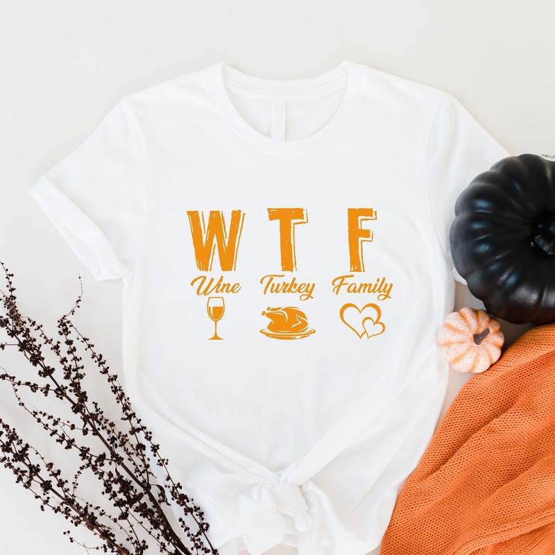 WTF Wine Turkey Family Thanksgiving Matching Food Day - Adult & Kids T-Shirts, Sweatshirts & Hoodies apparel design preview 1