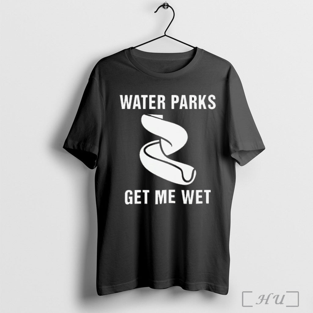 Water Parks Get Me Wet - Adult & Kids T-Shirts, Sweatshirts & Hoodies apparel design preview 1