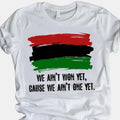We Ain'T Won Yet Cause One Powerful Black History BLM - Adult & Kids T-Shirts, Sweatshirts & Hoodies apparel design preview 1
