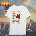 We Are All Neighbors - Adult & Kids T-Shirts, Sweatshirts & Hoodies apparel design preview 1