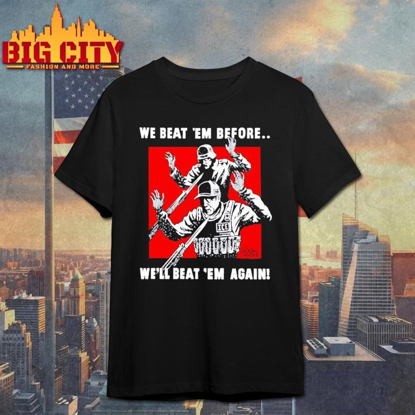 We Beat Em Before We’ll Again - Adult & Kids T-Shirts, Sweatshirts & Hoodies apparel design preview 1
