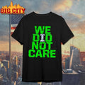 We Did Not Care 2025 World Champs Green Typography - Adult & Kids T-Shirts, Sweatshirts & Hoodies apparel design preview 1
