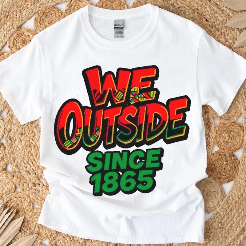 We Outside Since 1865 Juneteenth Graffiti Black Pride - Adult & Kids T-Shirts, Sweatshirts & Hoodies apparel design preview 1