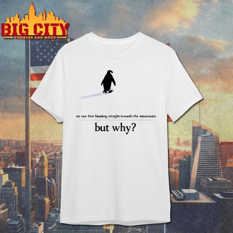 We Saw Him Heading Straight But Toward the Mountains - Adult & Kids T-Shirts, Sweatshirts & Hoodies apparel design preview 1