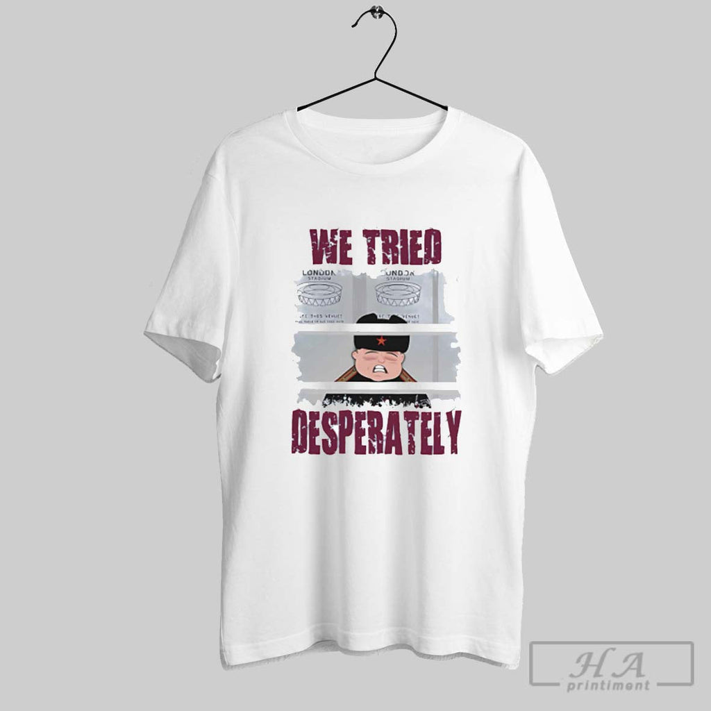 We Tried Desperately - Adult & Kids T-Shirts, Sweatshirts & Hoodies apparel design preview 1