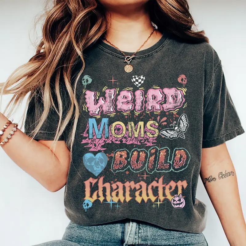 Weird Moms Build Character Comfort Colors Menswear - Adult & Kids T-Shirts, Sweatshirts & Hoodies apparel design preview 1