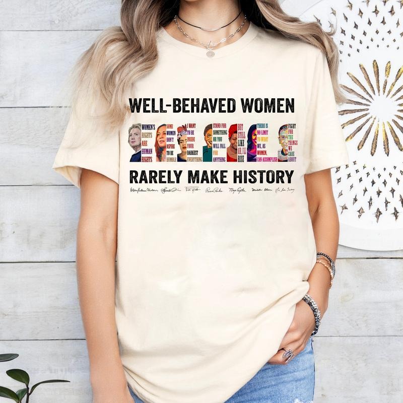 Well Behaved Rarely Make History Hilary Right Are - Adult & Kids T-Shirts, Sweatshirts & Hoodies apparel design preview 1
