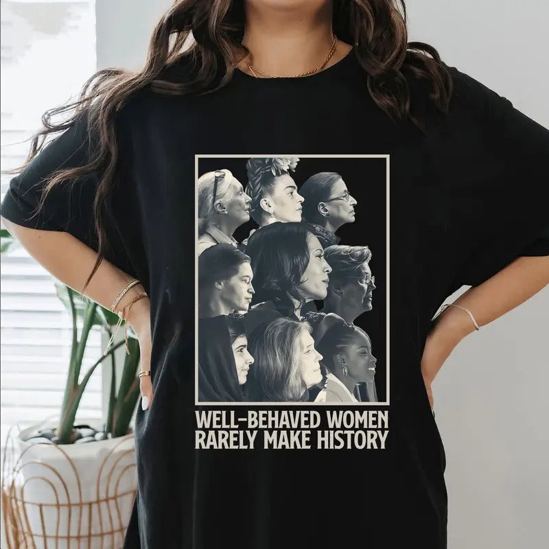 Well Behaved Rarely Make History Slogan Feminist - Adult & Kids T-Shirts, Sweatshirts & Hoodies apparel design preview 1