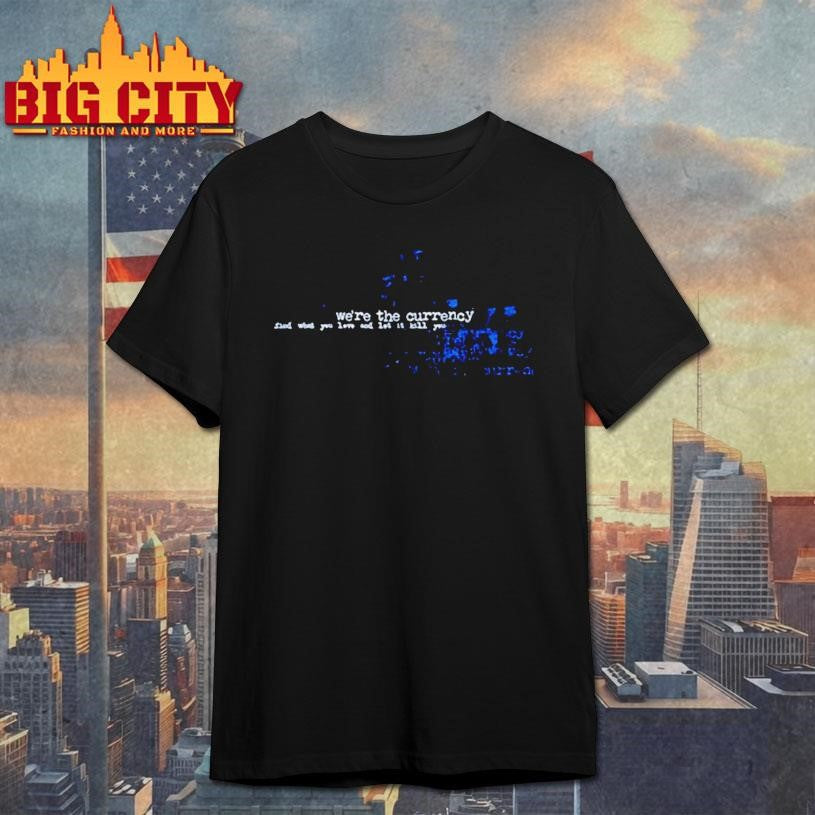 Werethecurrency Find What You Love And Let It Kill - Adult & Kids T-Shirts, Sweatshirts & Hoodies apparel design preview 1