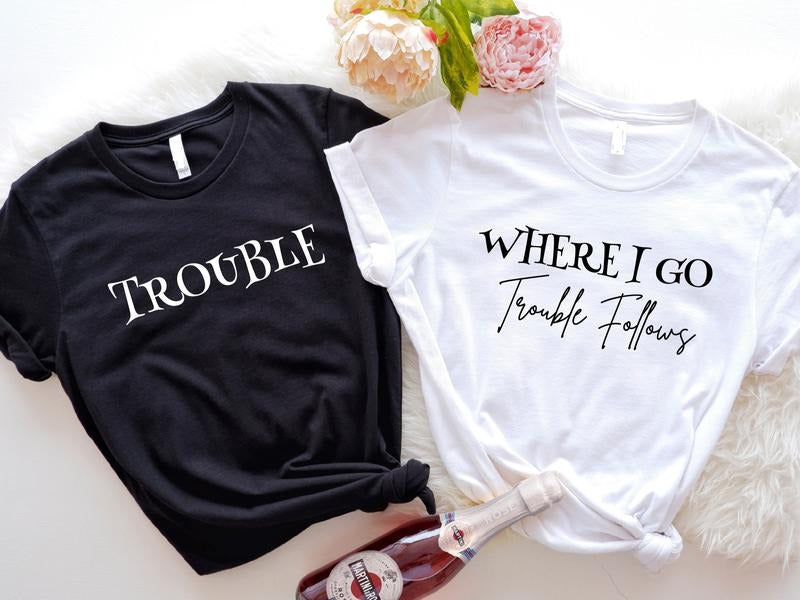 Where I Go Trouble Follows Funny Matching Friends - Adult & Kids T-Shirts, Sweatshirts & Hoodies apparel design preview 1