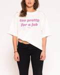Too Pretty For A Job Boxy Crop - Adult & Kids T-Shirts, Sweatshirts & Hoodies apparel design preview 1