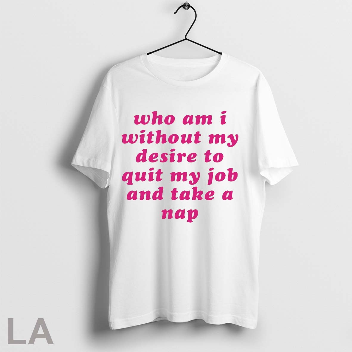 Who Am I Without Desire My To Quit Job And Take A Nap - Adult & Kids T-Shirts, Sweatshirts & Hoodies apparel design preview 1